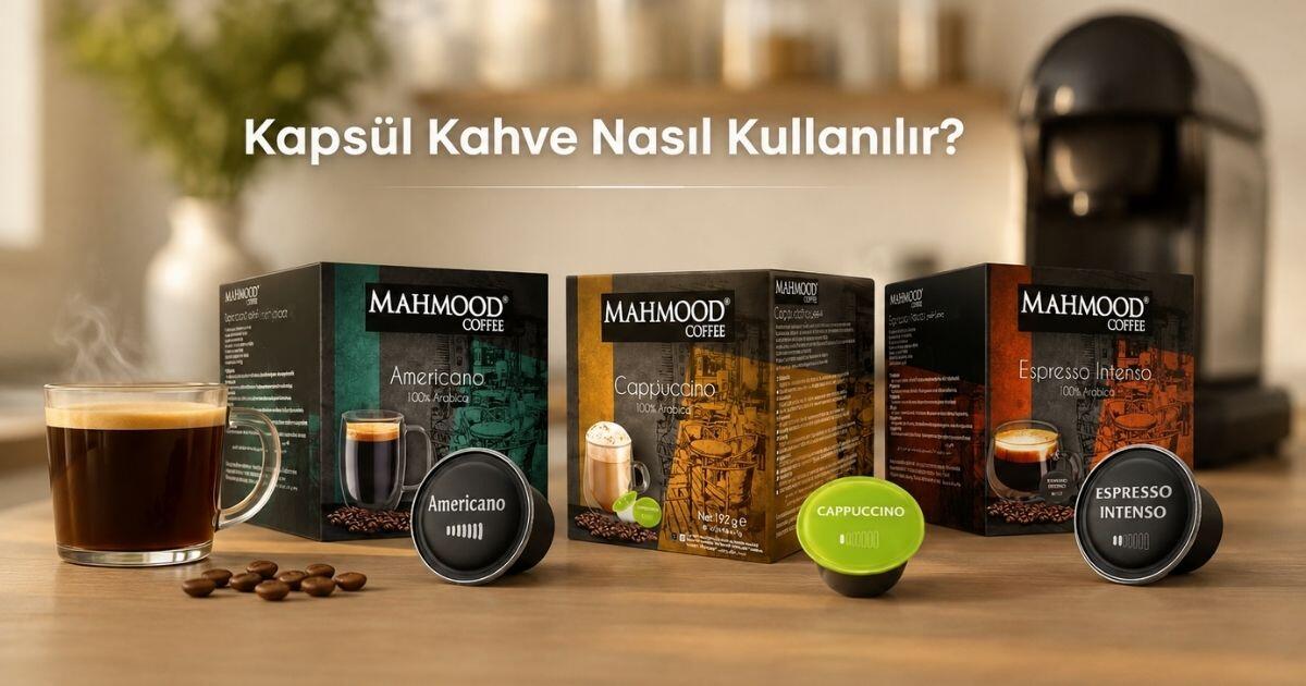 Kapsül Kahve Nasıl Kullanılır? Evde Barista Deneyimi İçin Bilmeniz Gerekenler