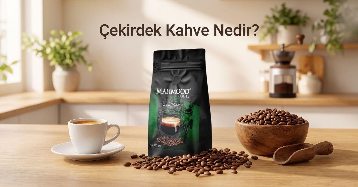 Çekirdek Kahve Nedir? En İyi Çekirdek Kahve Nasıl Seçilir?